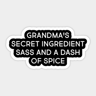 Grandma's Secret Ingredient Sass and a Dash of Spice Sticker